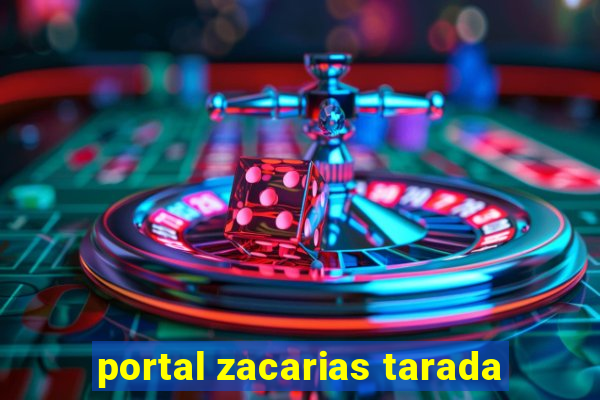 portal zacarias tarada